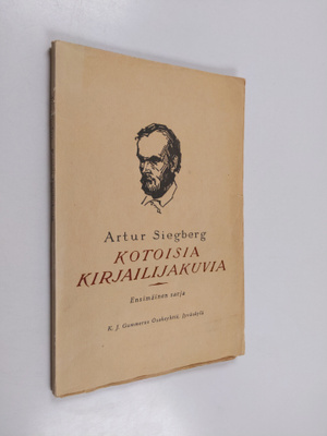 Artur Siegberg : Kotoisia kirjailijakuvia : Suomen opiske...