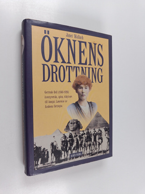 Janet Wallach : Öknens drottning : Gertrude Bell (1868-19...