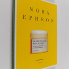 Nora Ephron : En voi mitään kaulalleni ja muita mietteitä... - pikkukuva 1