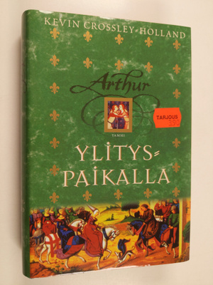 Kevin Crossley-Holland : Arthur Ylityspaikalla