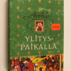 Kevin Crossley-Holland : Arthur Ylityspaikalla - pikkukuva 1