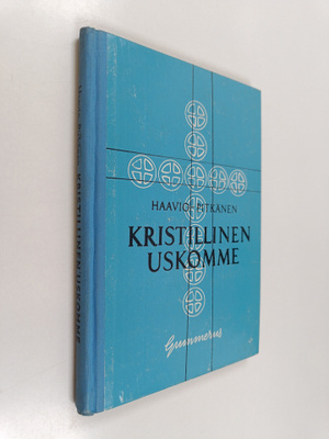 Martti H. Haavio ym. : Kristillinen uskomme
