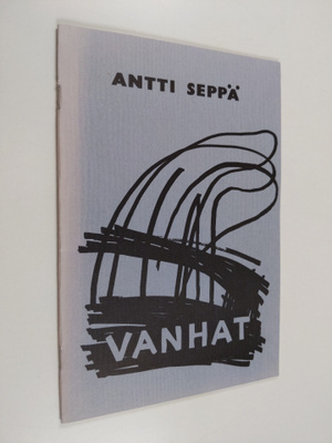 Antti Seppä : Vanhat - runoelma ja lähtölaulut