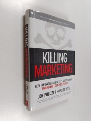 Robert Rose ym. : Killing Marketing: How Innovative Busin...