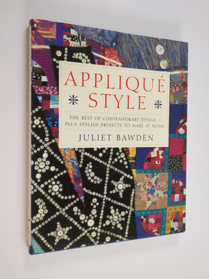 Juliet Bawden : Applique Style : The best of contemporary...