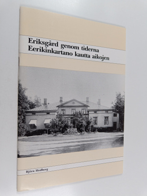 Björn Hedberg : Eriksgård genom tiderna : Eerikinkartano ...