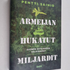 Pentti Sainio : Armeijan hukatut miljardit : Suomen sotaj... - pikkukuva 1