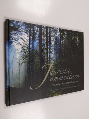 Juurista ammentaen Vitality : from the root up - Vitality...