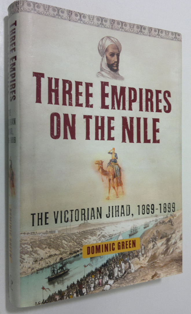 Dominic Green : Three Empires on the Nile : the victorian...