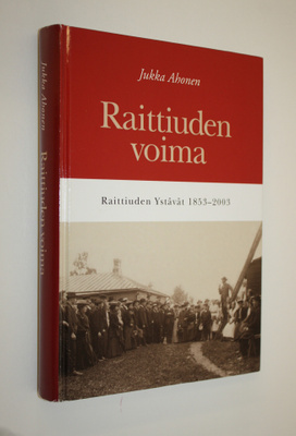 Jukka Ahonen : Raittiuden voima : Raittiuden ystävät 1853...