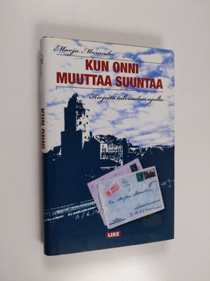 Marja Mosander : Kun onni muuttaa suuntaa : kirjeitä talv...