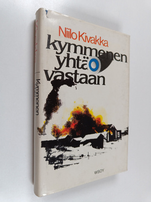 Niilo Kivakka : Kymmenen yhtä vastaan : Kuhmon taistelut ...