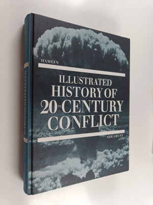 Neil Grant : Illustrated History of 20th Century Conflict