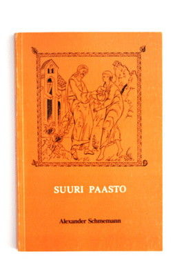 Alexander Schmemann - SUURI PAASTO