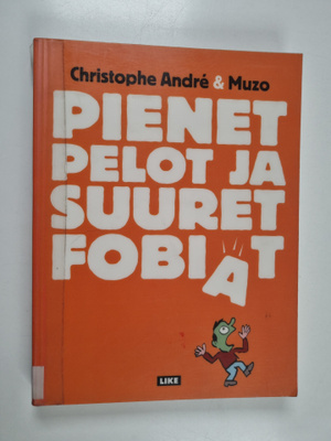 Christophe Andre : Pienet pelot ja suuret fobiat
