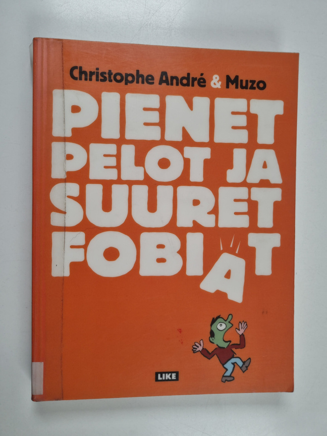 Christophe Andre : Pienet pelot ja suuret fobiat