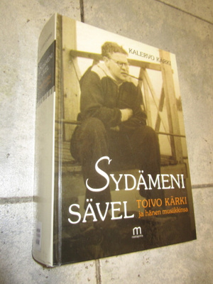 Kalervo Kärki : Sydämeni sävel : Toivo Kärki ja hänen mus...