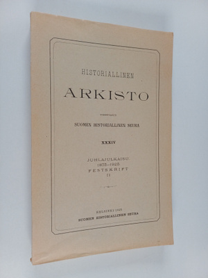 Historiallinen arkisto 34 : juhlajulkaisu 1878-1925