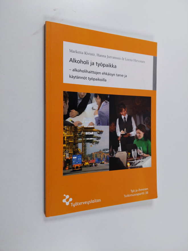 Marketta Kivistö : Alkoholi ja työpaikka : alkoholihaitto...