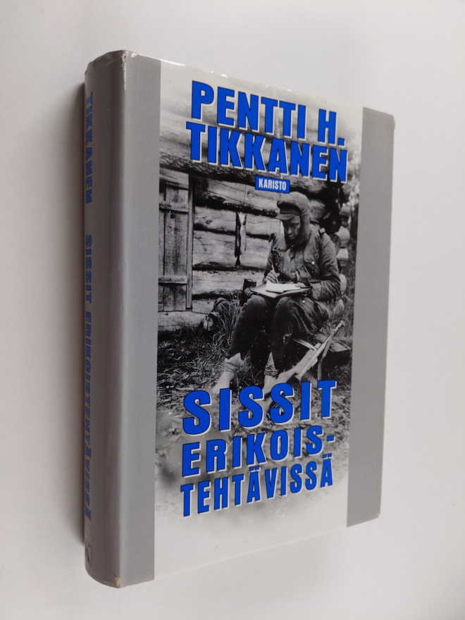 Pentti H. Tikkanen : Sissit erikoistehtävissä
