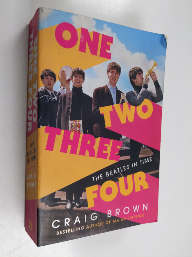 Craig Brown : One Two Three Four - The Beatles in Time