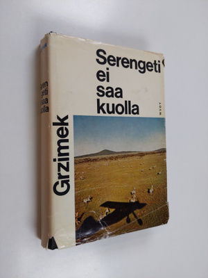 Bernhard Grizimek : Serengeti ei saa kuolla : 367 000 vil...