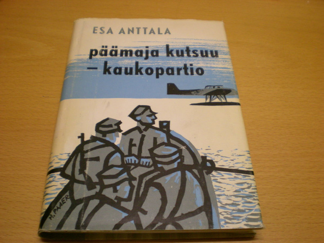 Esa Anttala: Päämaja kutsuu - kaukopartio
