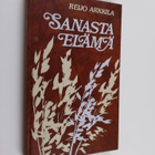 Reijo Arkkila : Sanasta elämä - pikkukuva 1