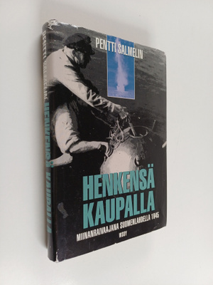 Pentti Salmelin : Henkensä kaupalla : miinanraivaajana Su...