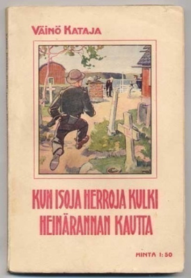 Kataja,Väinö: Kun isoja herroja kulki Heinärannan kautta 1.p