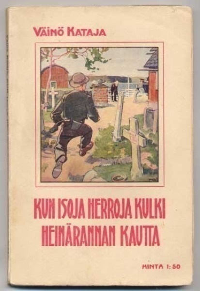 Kataja,Väinö: Kun isoja herroja kulki Heinärannan kautta 1.p