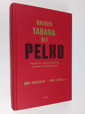 Sofi Ym. Oksanen : Kaiken takana oli pelko : kuinka Viro ...