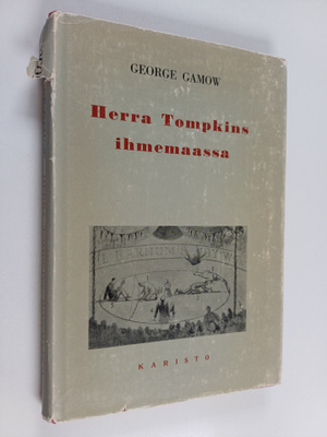 G.[= George] Gamow : Herra Tompkins ihmemaassa : eli tari...
