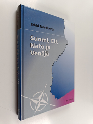 Erkki Nordberg : Suomi, EU, Nato ja Venäjä (signeerattu, ...