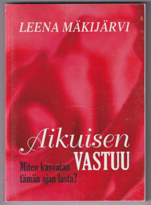 Leena Mäkijärvi: Aikuisen vastuu