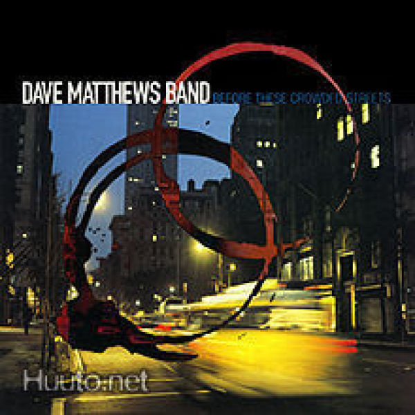 DAVE MATTHEWS BAND: Before these crowded streets (CD)
