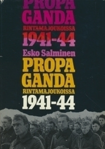 Esko Salminen: Propaganda rintamajoukoissa 1941 - 1944