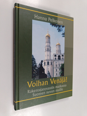 Hannu Pelkonen : Voihan Venäjä! : rakentajarovastin matka...