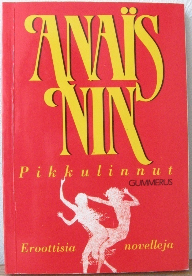 Anaïs Nin: Pikkulinnut, Gummerus 1989. 2p. 174 s.