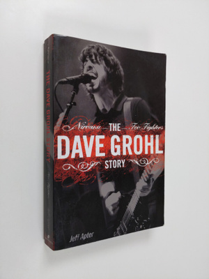 Jeff Apter : Dave Grohl Story - Nirvana - Foo Fighters