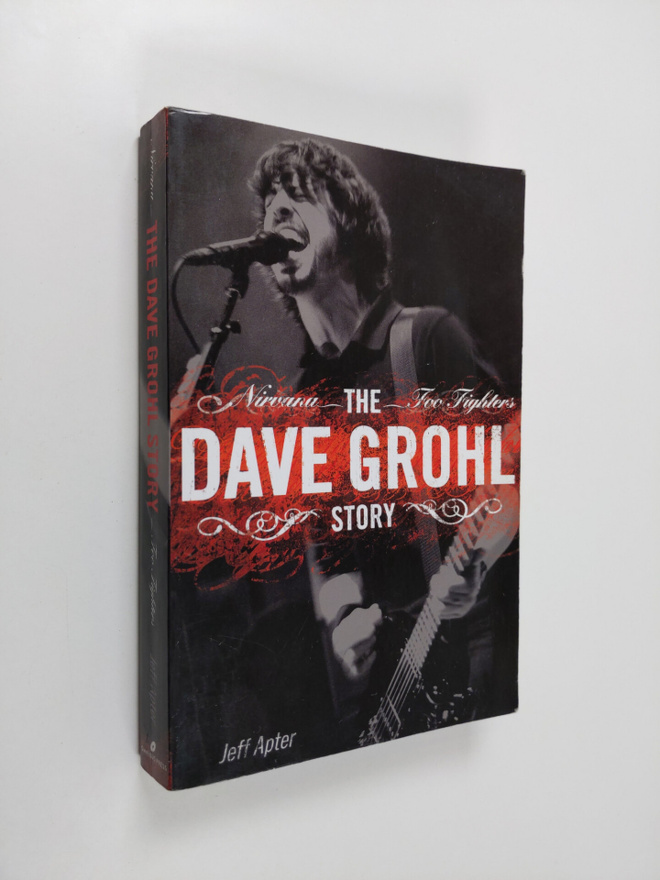 Jeff Apter : Dave Grohl Story - Nirvana - Foo Fighters