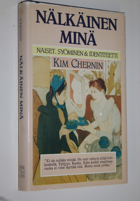Kim Chernin : Nälkäinen minä : naiset, syöminen ja identi...
