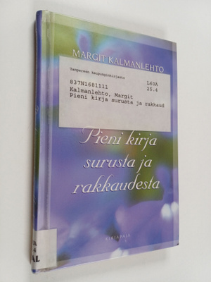 Margit Kalmanlehto : Pieni kirja surusta ja rakkaudesta