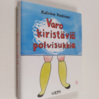 Katriina Koskinen : Varo kiristäviä polvisukkia - pikkukuva 1