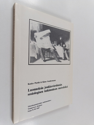 Kauko Pietilä : Luonnoksia joukkoviestinnän sosiologisen ...