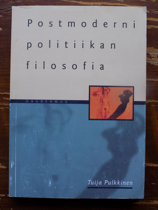 Tuija Pulkkinen: Postmoderni politiikan filosofia