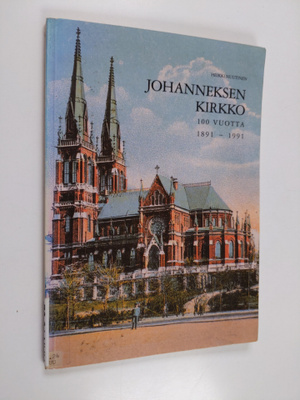 Heikki Nuutinen : Johanneksen kirkko 100 vuotta : 1891-1991
