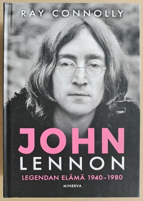 Ray Connolly: John Lennon - Legendan elämä 1940-1980