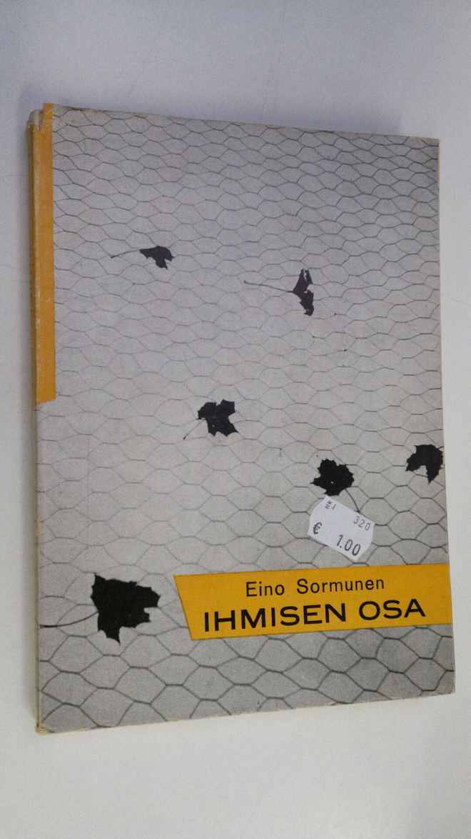 Eino Sormunen : Ihmisen osa : tutkielmia ihmisestä, kirko...