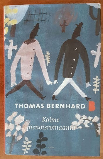 Thomas Bernhard: Kolme pienoisromaania